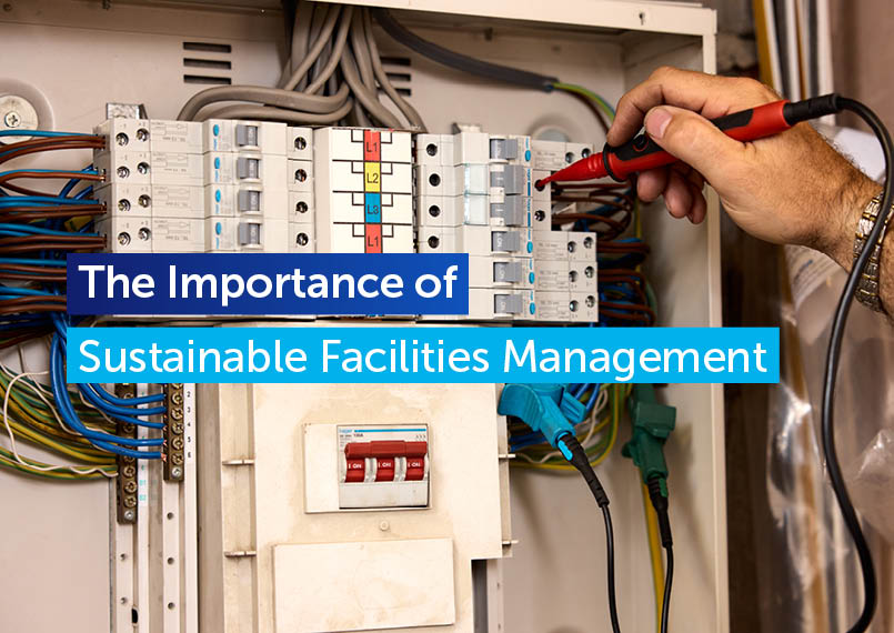 The Importance of Sustainable Facilities Management